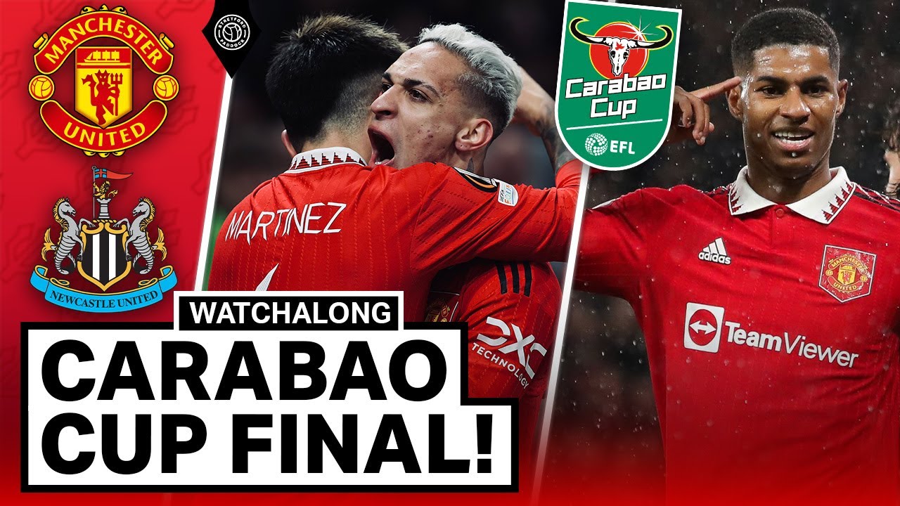 Man United 2-0 Newcastle United CARABAO CUP FINAL LIVE STREAM WATCHALONG 