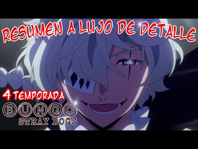 BUNGOU STRAY DOGS TEMPORADA 4-Resumen detallado- MUCHOS PROBLEMAS, POCAS  SOLUCIONES 