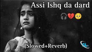 Assi Ishq da dard❤️‍🩹💔🥺 (Slowed Reverb)#lofimusic