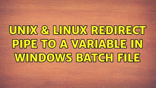 Unix & Linux: Redirect pipe to a variable in Windows batch file (3 Solutions!!)