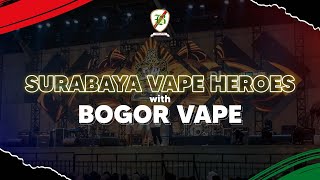 SURABAYA VAPE HEROES 2022 - DAY 1 with BOGOR VAPE