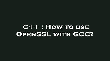 C++ : How to use OpenSSL with GCC?