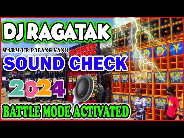 DJ RAGATAK SOUND CHECK BATTLE REMIX 2024 . Warm Up Palang Yan ! . T - RAGATAK MIX ♪ class=