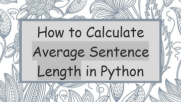 How to Calculate Average Sentence Length in Python