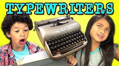 KIDS REACT TO TYPEWRITERS