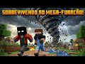 DESSA VEZ O FURACÃO NÃO ESTAVA DE BRINCADEIRA!!! 😮 Será que sobrevivemos??? (MINECRAFT)