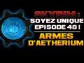 Skyrim  soyez unique  ep48  forge et quipement daetherium  arc unique