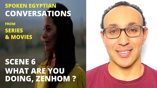 Learn spoken Egyptian from Movies and Series (Scene 5): What Are You Doing Zenhom?