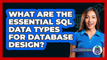 What Are The Essential SQL Data Types For Database Design? - Next LVL Programming