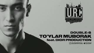 DOUBLE-S - TO'YLAR MUBORAK FEAT. DIOR PRODUCTION ( UZRAP )