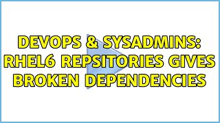 DevOps & SysAdmins: rhel6 repsitories gives broken dependencies Net Worth