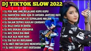 DJ TIKTOK SLOW 2022 - POK AME AME - DJ HANYA DIA YANG ADA DI ANTARA JANTUNG HATI