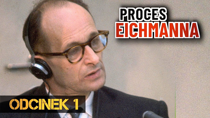 Proces EICHMANNA. Jak Izrael sądził "architekta Holocaustu". Oryginalne nagranie z procesu
