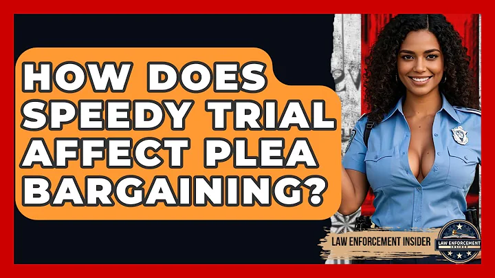 How Does Speedy Trial Affect Plea Bargaining? - Law Enforcement Insider