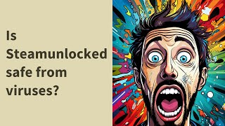 Is Steamunlocked safe from viruses?