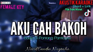 AKU CAH BAKOH ( KARAOKE GITAR AKUSTIK ) NADA WANITA