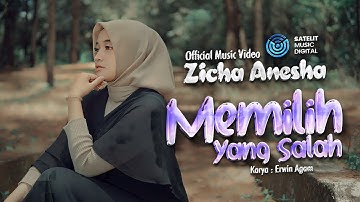 Zicha Anesha - Memilih Yang Salah (Official Music Video)
