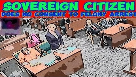 Sovereign Citizen “Doesn’t Consent” to His Own Arrest!