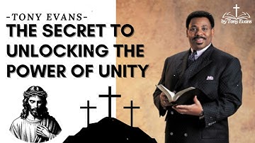 The Secret to Unlocking the Power of Unity - Tony Evans Sermon