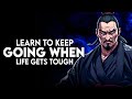 How to Keep Going When Life Gets Tough | Miyamoto Musashi