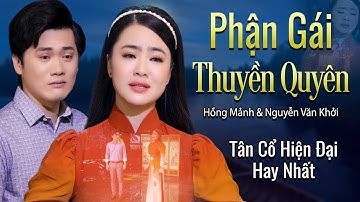 Tân Cổ Phận Gái Thuyền Quyên - Hồng Mảnh ft. Nguyễn Văn Khởi | Tân Cổ Hiện Đại Hay Nhất
