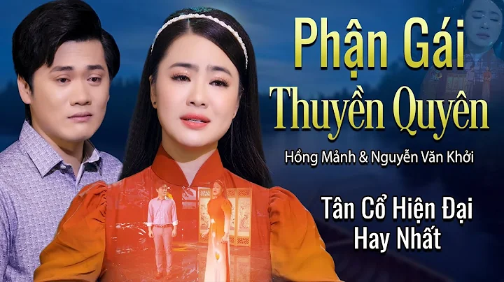 Tân Cổ Phận Gái Thuyền Quyên - Hồng Mảnh ft. Nguyễn Văn Khởi | Tân Cổ Hiện Đại Hay Nhất