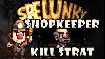 Spelunky - How To Kill Shopkeeper Easy Strategy Tutorial