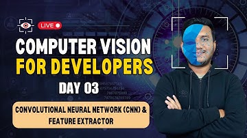 Day 3 - Convolutional Neural Network (CNN) & Feature Extractor | Computer Vision for Developers