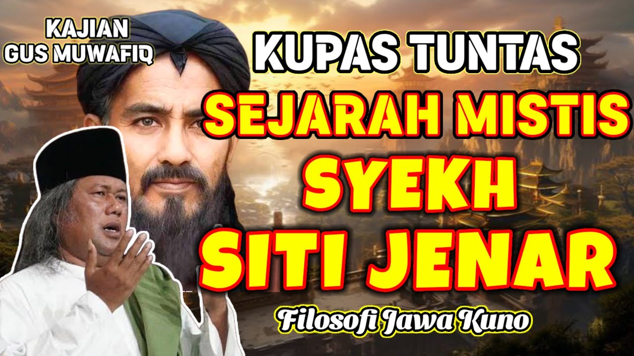 KUPAS TUNTAS SEJARAH MISTIS SYEKH SITI JENAR | PENGAJIAN GUS MUWAFIQ