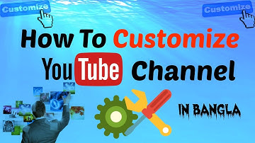 How to Customize YouTube Channel Bangla | Channel Customization | Setup Your YouTube Channel Layout