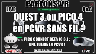 PICO 4 OU QUEST 3 en PCVR ? - PICO CONNECT BETA 10.3.1 : UNE TUERIE ? - Q&A