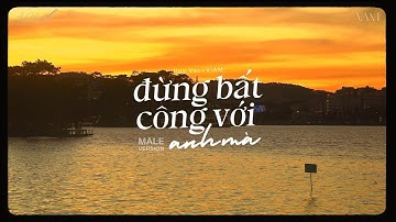 HUY VẠC | ĐỪNG BẤT CÔNG VỚI ANH MÀ ft ViAM | OFFICIAL LYRIC VIDEO