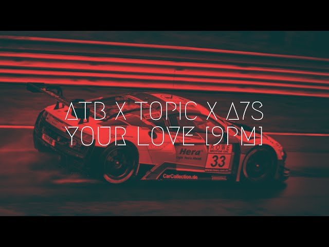 ATB x Topic x A7S - Your Love [9PM] | Extended Remix class=