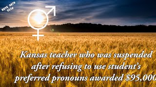 Kansas teacher suspended after refusing student’s preferred pronouns awarded $95k | KATG 3579 Clip