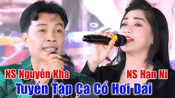 Tuyển Tập NS Nguyễn Kha Ca Cổ Hơi Dài Cùng Nghệ Sĩ Thần Tượng Hàn Ni