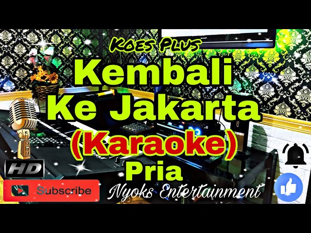 KEMBALI KE JAKARTA - Koes Plus (Karaoke) Nada Pria || DIS=DO class=