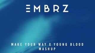 EMBRZ - Make Your Way x Young Blood Mashup