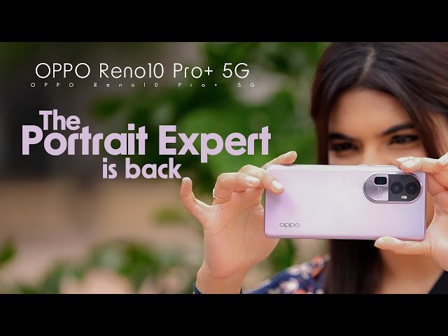 Oppo Reno 10 Pro+ 5G Prioritizes Niche Photography Over Fundamentals -  Techarc