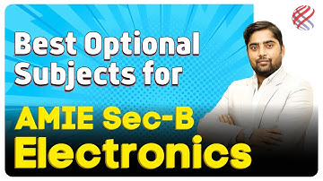 Best Optional Subjects for AMIE Sec-B Electronics |