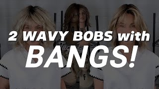 COMPARE 2 WAVY bobs WITH BANGS!  NEW, Gorgous, WEARABLE, & Effortless! XOXO TAZ