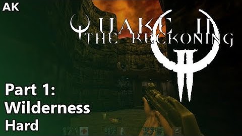 Quake 2: The Reckoning - Part 1: Wilderness (Hard)