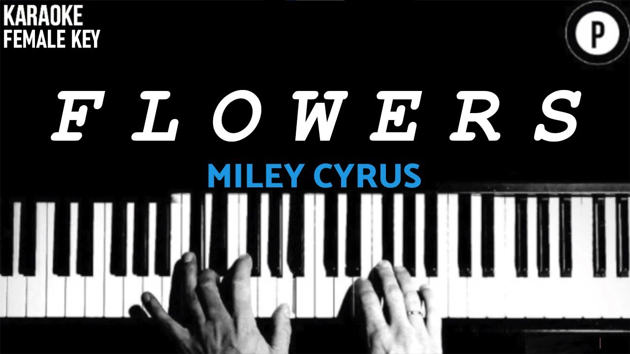 Miley Cyrus - Flowers 𝗙𝗘𝗠𝗔𝗟𝗘 𝗞𝗘𝗬 Slowed Acoustic Piano Instrumental Cover Lyrics