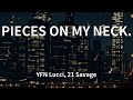 YFN Lucci, 21 Savage - PIECES ON MY NECK. (Lyrics)