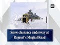 Snow clearance underway at rajouris mughal road