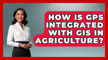 How Is GPS Integrated With GIS In Agriculture? - The World of Agriculture
