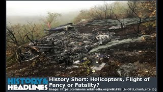 History Short: Helicopters, Flight of Fancy or Fatality?