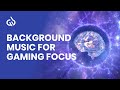 Background Music for Gaming Focus: Best Gaming Music, Pro Gaming Focus