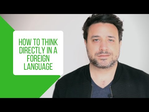 Video: How To Learn To Think In Another Language