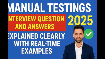 🎯 Manual Testing Interview Questions and Answers 2025 | Explained Clearly with Real-Time Examples