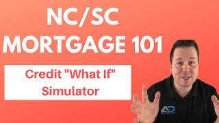 NC/SC Mortgage 101 - Credit What If Simulator (Raise your Credit Score!)